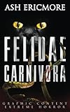 Felidae Carnivora: Extreme Horror - Ash Ericmore 