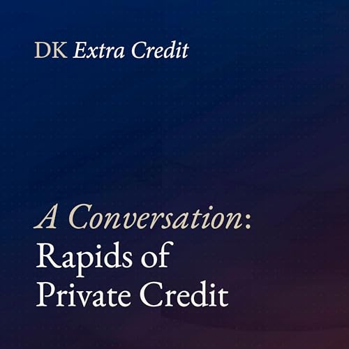 A Conversation: Rapids of Private Credit (Suzy Gibbons, Pat Dennis)