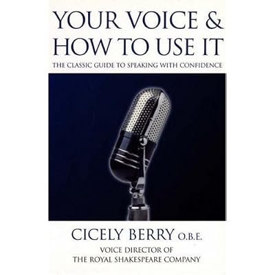 By Cicely Berry - Your Voice and How to Use it