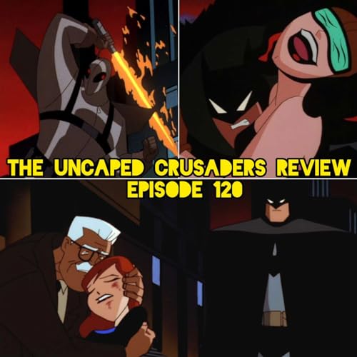 Episode 120: Part 2 - Batman TAS Torch Song, The Ultimate Thrill and Over The Edge