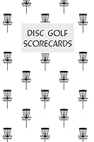 Disc Golf Scorecards: Disc golf scorebook with 100 disc golf score sheets 1795522461 Book Cover