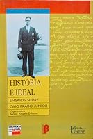 História e ideal: Ensaios sobre Caio Prado Júnior 8511130977 Book Cover
