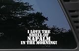 I Love The Smell of Napalm in The Morning - 7 3/4" x 3" die Cut Vinyl Decal/Bumper Sticker for Windows, Cars, Trucks, Tool Boxes, Boats, laptops. Water and UV Resistant