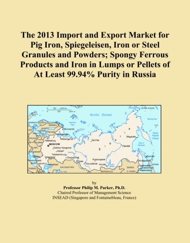 The 2013 Import and Export Market for Pig Iron, Spiegeleisen, Iron or Steel Granules and Powders; Spongy Ferrous Products and Iron in Lumps or Pellets of At Least 99.94% Purity in Russia