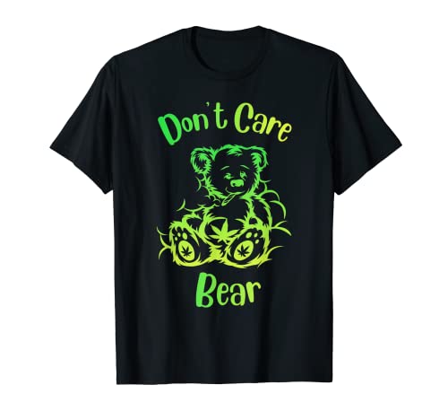 Don't care weed Bear - 420 regalos para fumetas - hierba divertida Camiseta
