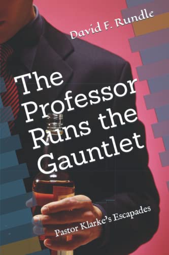 The Professor Runs the Gauntlet: Pastor Klarke's Escapades