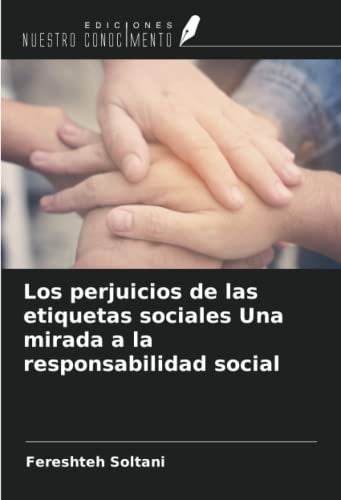 Los perjuicios de las etiquetas sociales Una mirada a la responsabilidad social (Spanish Edition)