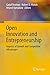 Open Innovation and Entrepreneurship: Impetus of Growth and Competitive Advantages