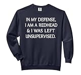 In my defense, I am redhead and was left unattended Comfort Colors Adult Sweatshirt