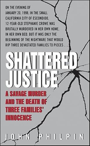 Shattered Justice: A Savage Murder and the Death of Three Families' Innocence (True Crime (Avon Books))