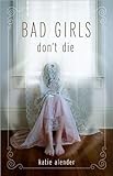 Bad Girls Don't Die by Katie Alender (1-Jan-2009) Paperback