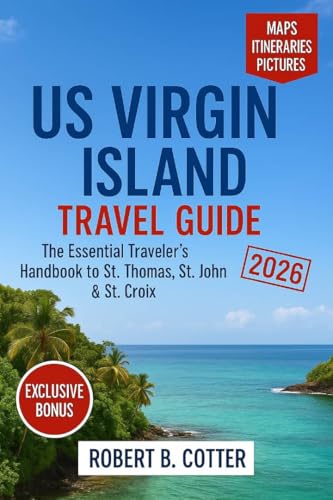US Virgin Islands Travel Guide 2026: The Essential Traveler’s Handbook to St. Thomas, St. John & St. Croix