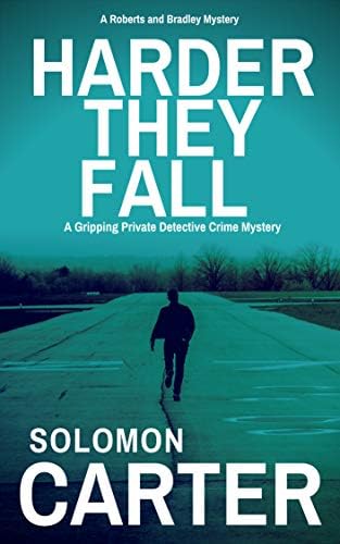 Harder They Fall: A Gripping Private Detective Crime Mystery (Harder They Fall Private Investigator Crime Thriller Series Book 1)