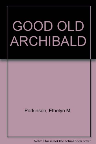 GOOD OLD ARCHIBALD B0099A768G Book Cover