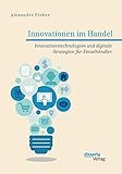 Innovationen im Handel. Innovationstechnologien und digitale Strategien für Einzelhändler