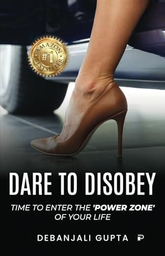 Dare to Disobey — Time to Enter the ‘Power Zone’ of Your Life