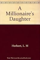 A Millionaire's Daughter B000GM1PN8 Book Cover