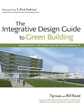 The Integrative Design Guide to Green Building: Redefining the Practice of Sustainability (Wiley Series in Sustainable Design) book cover