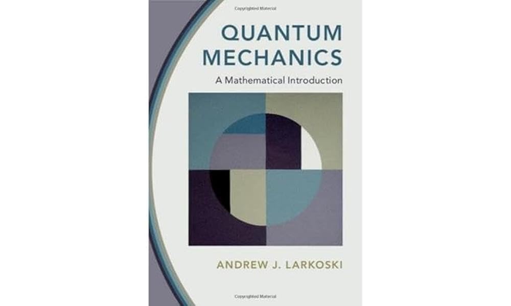 Quantum Mechanics: A Mathematical Introduction      1st Edition