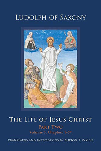 The Life of Jesus Christ: Part Two, Volume 1, Chapters 1-57 (Cistercian Studies Series Book 283)