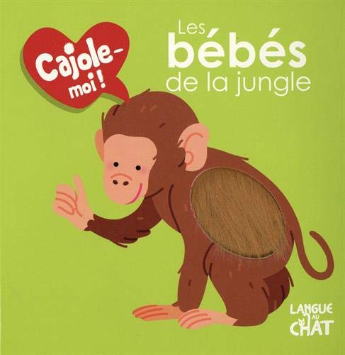 Cajole-moi - Les bébés de la jungle - Imagier animaux illustré avec matières à toucher - Dès 12 mois