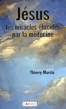 Paperback Jésus, les miracles élucidés par la médecine [French] Book