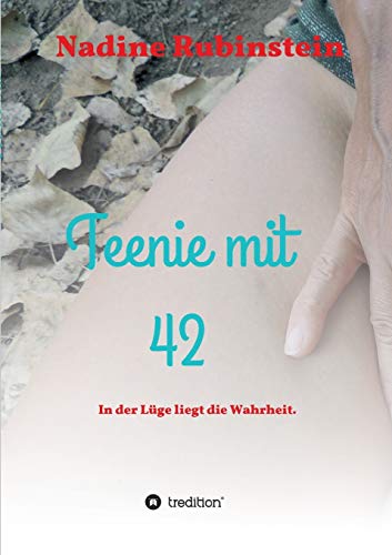 Teenie mit 42: In der Lüge liegt die Wahrheit. (German Edition)