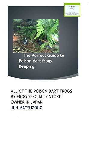 The Perfect Guide to Poison dart frogs Keeping: All about Poison dart frogs keeping by frog specialty store owner