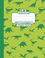 Primary Composition Notebook K-2: Dinosaur Composition Notebook, Spark Half Page Ruled Primary Journal, Grades K-2 B09HQN4QQJ Book Cover