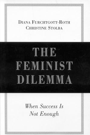 The Feminist Dilemma: When Success Is Not Enough