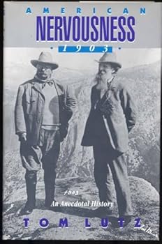 Hardcover American Nervousness, 1903: An Anecdotal History Book
