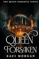 Queen Forsaken (The Queen Immortal Series) 1965571093 Book Cover