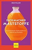  Dickmacher Maststoffe: Die heimtückischen Stoffwechselbremser entlarven und ausschalten (GU Einzeltitel Gesunde Ernährung)