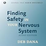 Cover of Finding Safety in Your Nervous System: Audio Edition