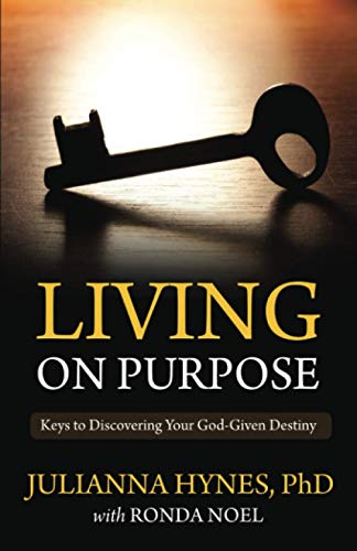 Living On Purpose: Keys to Discovering Your God-Given Destiny (Purpose Series)