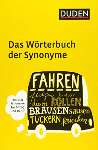 Duden – Das Wörterbuch der Synonyme: 100.000 Synonyme für Alltag und Beruf Duden – Das Wörterbuch der Synonyme: 100.000 Synonyme für Alltag und Beruf