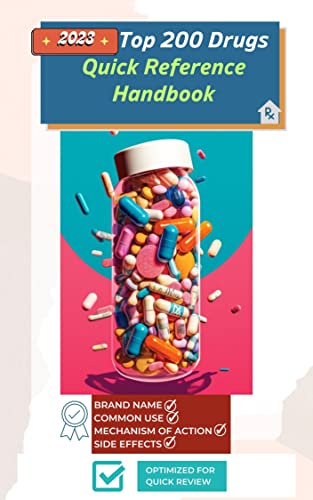 Top 200 Drugs 2023 - Quick Reference Handbook: A Compact Guide to the Most Prescribed Medications in the United States