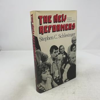 Hardcover The New Reformers: Forces for Change in American Politics Book