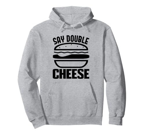 Say Double Cheese - Amante divertido de las hamburguesas con queso Sudadera con Capucha