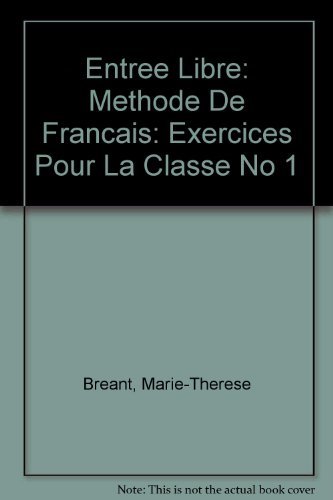 Entree Libre: Methode De Francais: Exercices Pour La Classe No 1