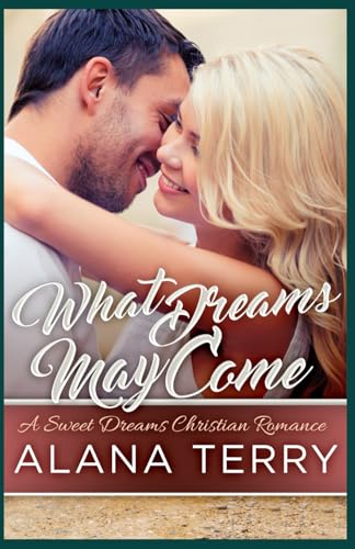 What Dreams May Come (A Sweet Dreams Christian Romance)