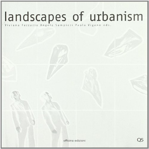 Landscapes Of Urbanism. Ediz. Multilingue