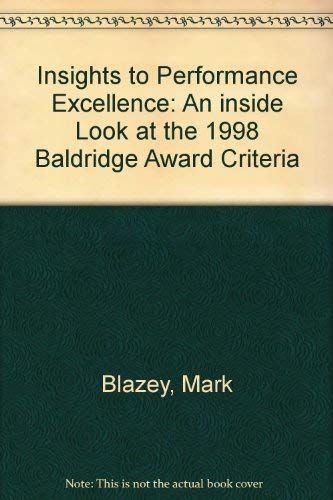 Insights to Performance Excellence: An inside Look at the 1998 Baldridge Award Criteria