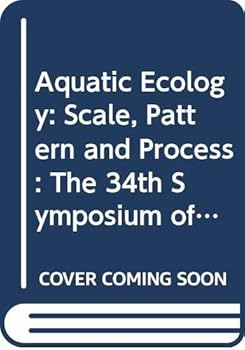 Aquatic Ecology: Scale, Pattern and Process : The 34th Symposium of the British Ecological Society With the American Society of Limnology and Oceano (Symposium of the British Ecological Society)