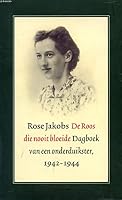 de Roos Die Nooit Bloeide: Dagboek Van Een Onderduikster, 1942-1944 9029522879 Book Cover