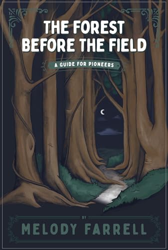 The Forest Before The Field: A Guide for Pioneers