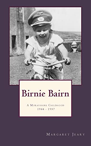 Birnie Bairn: A Morayshire Childhood 1944 - 1957