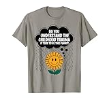 Funny Sunflower Childhood Trauma Gifts & Apparel