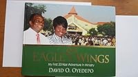 On Eagle's Wings: My First 30-Year Adventure in Ministry by: Bishop David O. Oyedepo 9782905917 Book Cover