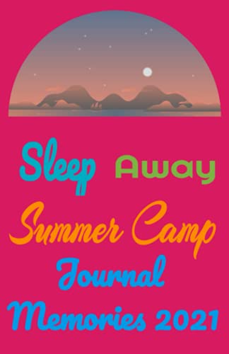 Sleep Away Summer Camp Journal Memories 2021: Lined Notebook, Camping Notebook, Kids Camp, Summer Vacation, Camping Memories Notebook, Campers gift, Summer Camp Diary, Girl, Boys, Family image 2